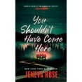 You Shouldn’t Have Come Here by Jeneva Rose, Paperback