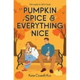 Pumpkin Spice & Everything Nice by Katie Cicatelli-Kuc, Paperback