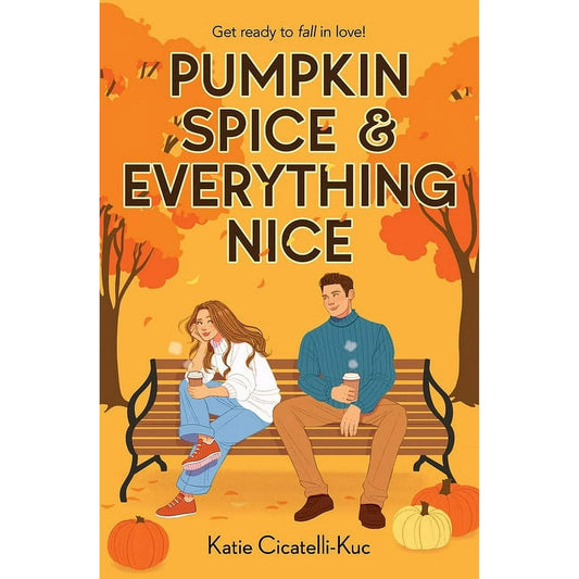 Pumpkin Spice & Everything Nice by Katie Cicatelli-Kuc, Paperback