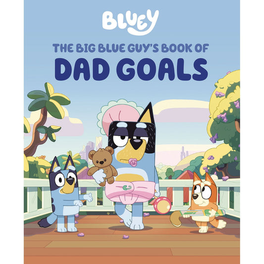 Bluey: The Big Blue Guy's Book of Dad Goals, Hardcover